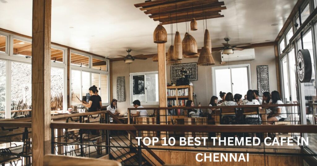 best-themed-cafe-in-chennai